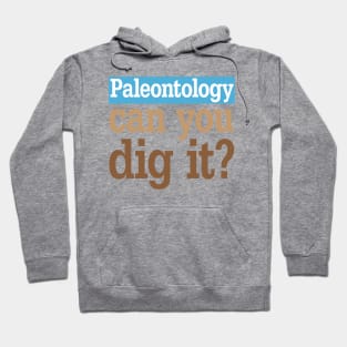 Paleontology Dig It Hoodie